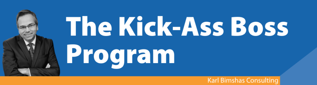 The Kick Ass Boss Program from Karl Bimshas Consulting