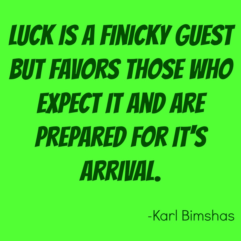 Luck is a Finicky Guest